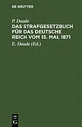 PDF Das Strafgesetzbuch für das Deutsche Reich vom 15. Mai. 1871 von P. Daude