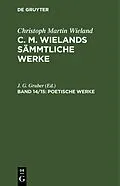 PDF Christoph Martin Wieland: C. M. Wielands Sämmtliche Werke / Poetische Werke von