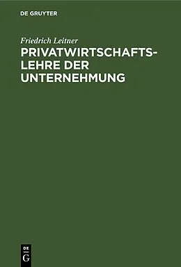 E-Book (pdf) Privatwirtschaftslehre der Unternehmung von Friedrich Leitner