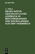 E-Book (pdf) Neues naturgeschichtliches Lesebuch in Beschreibungen und Erzählungen aus dem Thierreich von A. Hillert