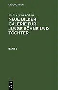 PDF Neue Bilder Galerie für junge Söhne und Töchter. Band 6 von C. G. F. Düben