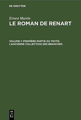 E-Book (pdf) Ernest Martin: Le Roman de Renart / Première partie du texte: Lancienne collection des branches von Ernest Martin