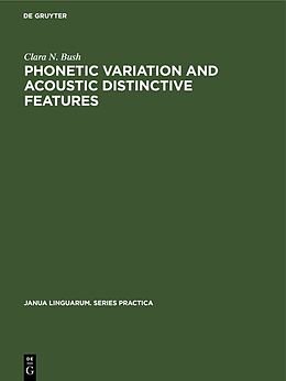 Livre Relié Phonetic Variation and Acoustic Distinctive Features de Clara N. Bush