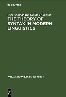 Livre Relié The Theory of Syntax in Modern Linguistics de Galina Mikaeljan, Olga Akhmanova