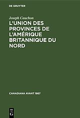E-Book (pdf) Lunion des provinces de lAmérique britannique du nord von Joseph Cauchon
