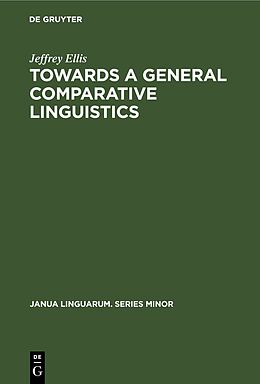 Livre Relié Towards a General Comparative Linguistics de Jeffrey Ellis