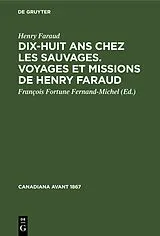 Fester Einband Dix-huit ans chez les sauvages. Voyages et missions de Henry Faraud von Henry Faraud