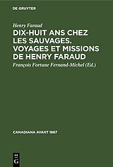 E-Book (pdf) Dix-huit ans chez les sauvages. Voyages et missions de Henry Faraud von Henry Faraud