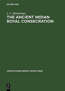 eBook (pdf) The Ancient Indian Royal Consecration de J. C. Heesterman