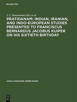 Livre Relié Pratidanam: Indian, Iranian, and Indo-European studies presented to Franciscus Bernardus Jacobus Kuiper on his sixtieth birthday de 