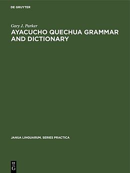 Livre Relié Ayacucho Quechua Grammar and Dictionary de Gary J. Parker