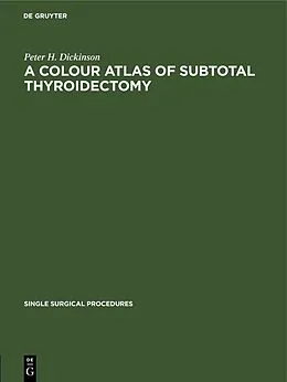 E-Book (pdf) A Colour Atlas of Subtotal Thyroidectomy von Peter H. Dickinson