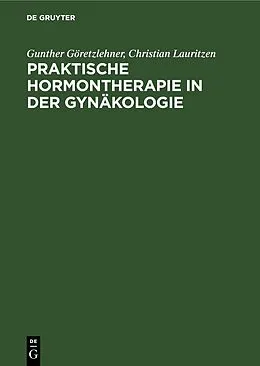 E-Book (pdf) Praktische Hormontherapie in der Gynäkologie von Gunther Göretzlehner, Christian Lauritzen