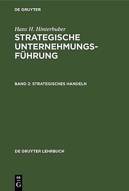 Fester Einband Hans H. Hinterhuber: Strategische Unternehmungsführung / Strategisches Handeln von Hans H. Hinterhuber