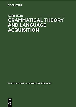 E-Book (pdf) Grammatical Theory and Language Acquisition von Lydia White