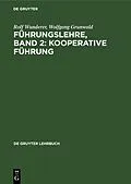 PDF Führungslehre, Band 2: Kooperative Führung von Rolf Wunderer, Wolfgang Grunwald