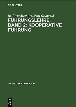 PDF Führungslehre, Band 2: Kooperative Führung von Rolf Wunderer, Wolfgang Grunwald