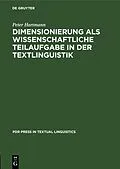 E-Book (pdf) Dimensionierung als wissenschaftliche Teilaufgabe in der Textlinguistik von Peter Hartmann