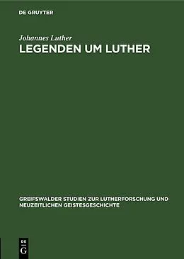 E-Book (pdf) Legenden um Luther von Johannes Luther