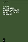 E-Book (pdf) Elementargrammatik der französischen Sprache von E. Gerlach