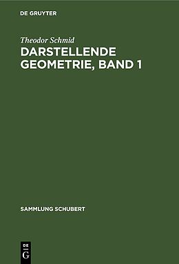 Fester Einband Darstellende Geometrie, Band 1 von Theodor Schmid