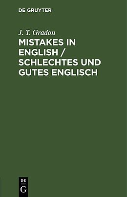 Fester Einband Mistakes in English / Schlechtes und Gutes Englisch von J. T. Gradon