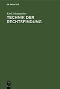 E-Book (pdf) Technik der Rechtsfindung von Karl Schumacher