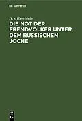 E-Book (pdf) Die Not der Fremdvölker unter dem russischen Joche von H. v. Revelstein