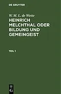 E-Book (pdf) Heinrich Melchthal oder Bildung und Gemeingeist. Teil 1 von W. M. L. De Wette