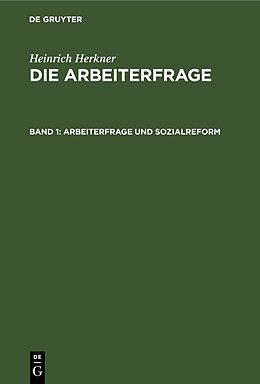 Fester Einband Heinrich Herkner: Die Arbeiterfrage / Arbeiterfrage und Sozialreform von Heinrich Herkner
