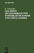 E-Book (pdf) Das erste Religionsbuch für evangelische Kinder von 5 bis 8 Jahren von K. Schneider