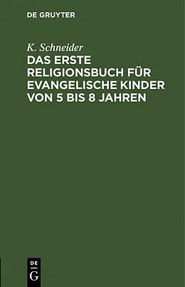 E-Book (pdf) Das erste Religionsbuch für evangelische Kinder von 5 bis 8 Jahren von K. Schneider
