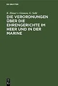 E-Book (pdf) Die Verordnungen über die Ehrengerichte im Heer und in der Marine von K. Elsner v. Gronow, G. Sohl