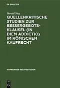 E-Book (pdf) Quellenkritische Studien zur Bessergebotsklausel (in diem addictio) im römischen Kaufrecht von Harald Sieg