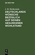 PDF Deutschlands Wünsche bezüglich auf seinen gesunkenen Wohlstand von J. H. Herberstein