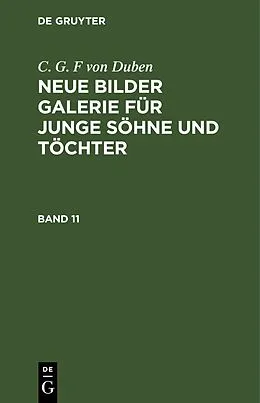 E-Book (pdf) Neue Bilder Galerie für junge Söhne und Töchter. Band 11 von C. G. F von Duben