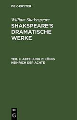 E-Book (pdf) William Shakespeare: Shakspeares dramatische Werke / König Heinrich der Achte von William Shakespeare