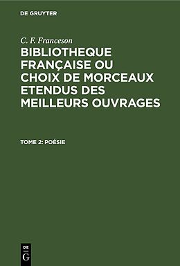E-Book (pdf) C. F. Franceson: Bibliotheque Française ou choix de Morceaux etendus... / Poésie von C. F. Franceson