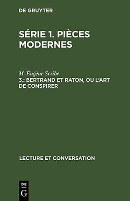 eBook (pdf) Série 1. Pièces modernes / Bertrand et Raton, ou l'art de conspirer de M. Eugène Scribe