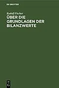 E-Book (pdf) Über die Grundlagen der Bilanzwerte von Rudolf Fischer