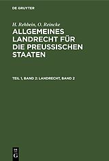 E-Book (pdf) H. Rehbein; O. Reincke: Allgemeines Landrecht für die Preußischen Staaten / Landrecht, Band 2 von H. Rehbein, O. Reincke