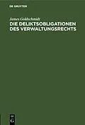 E-Book (pdf) Die Deliktsobligationen des Verwaltungsrechts von James Goldschmidt