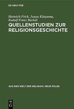 Fester Einband Quellenstudien zur Religionsgeschichte von Heinrich Frick, Junyu Kitayama, Rudolf Franz Merkel