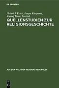 E-Book (pdf) Quellenstudien zur Religionsgeschichte von Heinrich Frick, Junyu Kitayama, Rudolf Franz Merkel