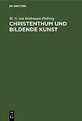 E-Book (pdf) Christenthum und bildende Kunst von M. A. von Bethmann-Hollweg