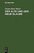 E-Book (pdf) Der alte und der neue Glaube von Jürgen Bona Meyer