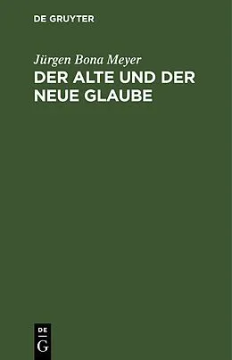 E-Book (pdf) Der alte und der neue Glaube von Jürgen Bona Meyer