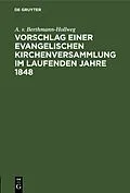 E-Book (pdf) Vorschlag einer evangelischen Kirchenversammlung im laufenden Jahre 1848 von A. v. Berthmann-Hollweg