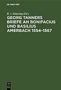 PDF Georg Tanners Briefe an Bonifacius und Basilius Amerbach 15541567 von 