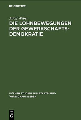 Fester Einband Die Lohnbewegungen der Gewerkschaftsdemokratie von Adolf Weber